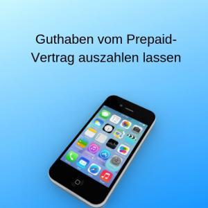 Guthaben vom Prepaid-Vertrag auszahlen lassen