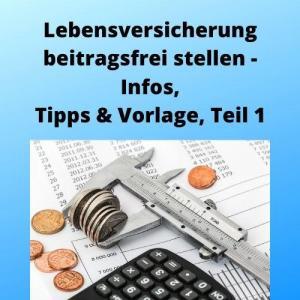 Lebensversicherung beitragsfrei stellen - Infos, Tipps & Vorlage, Teil 1