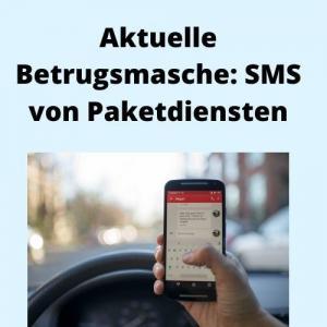 Aktuelle Betrugsmasche SMS von Paketdiensten